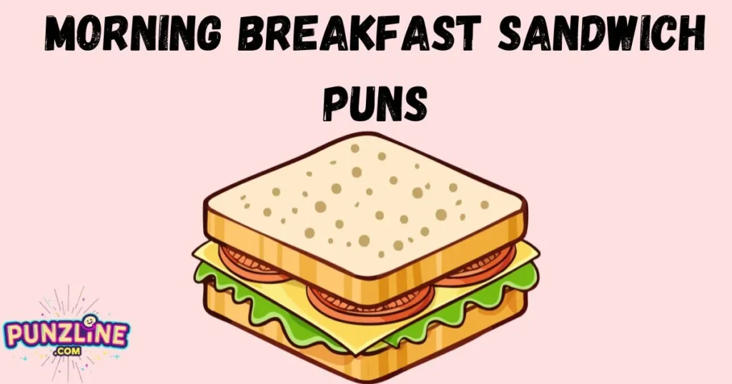 Morning Breakfast Sandwich Puns