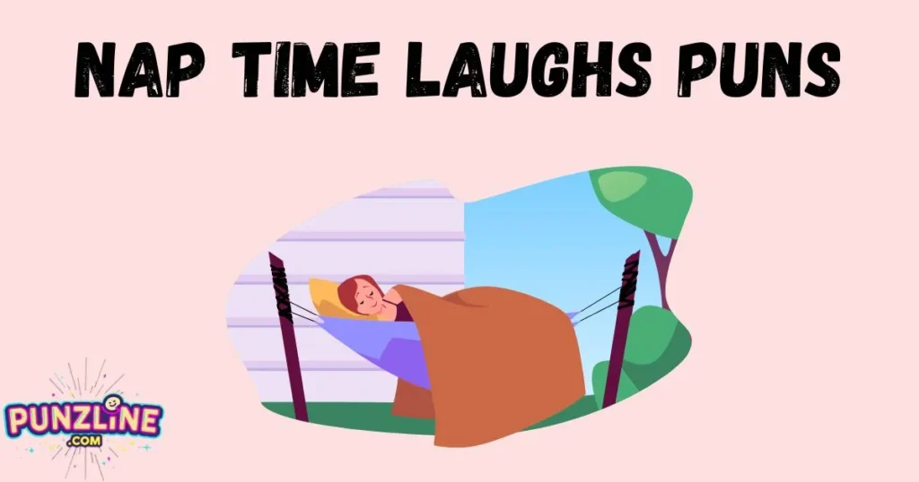 Nap Time Laughs Puns