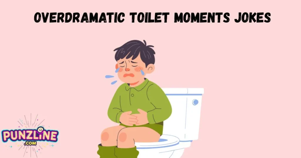 Overdramatic Toilet Moments Jokes