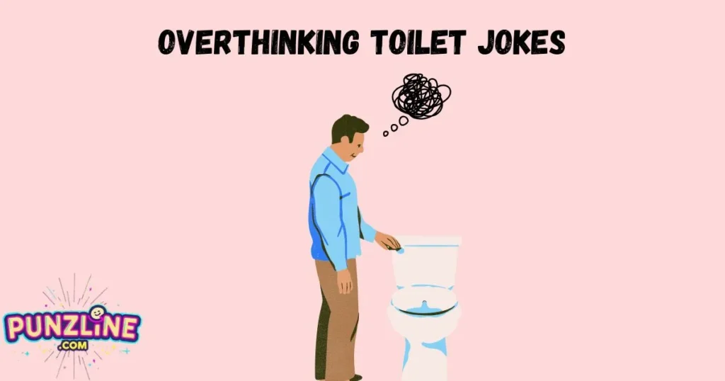 Overthinking Toilet Jokes