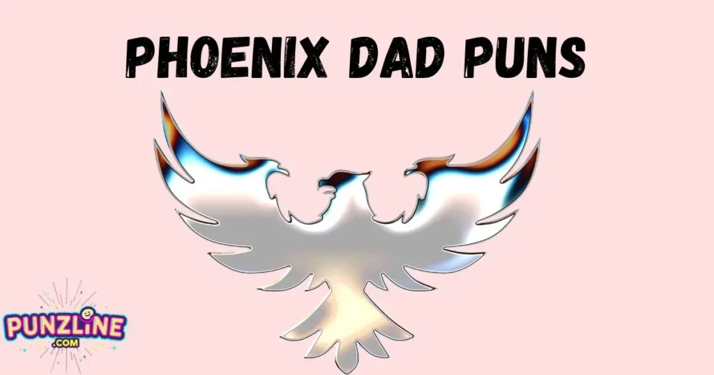 Phoenix Dad Puns