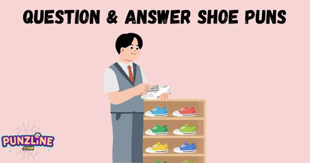 Question And Answer Shoe Puns