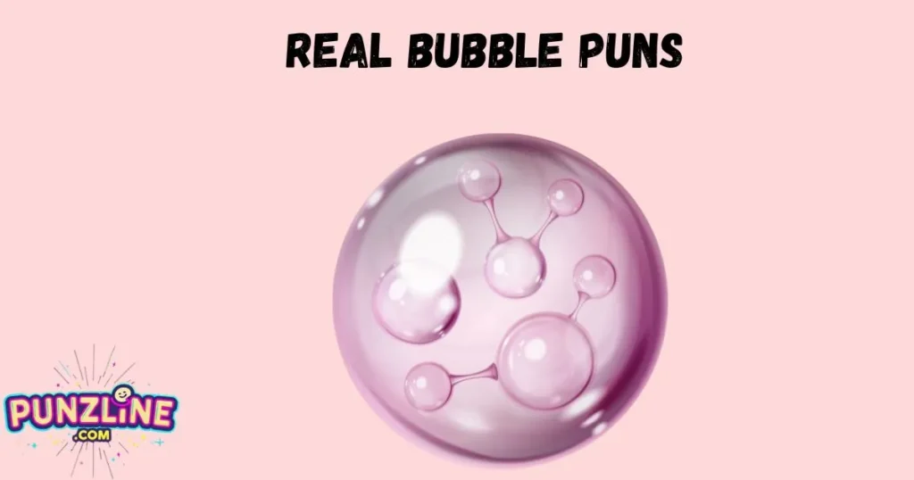 Real Bubble Puns