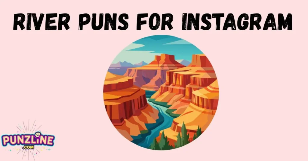 River Puns For Instagram