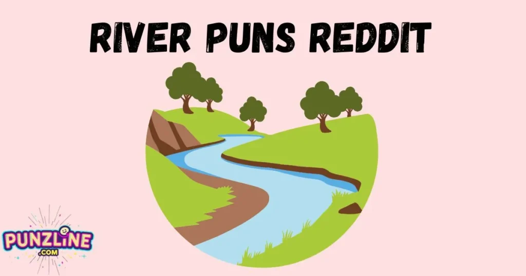 River Puns Reddit