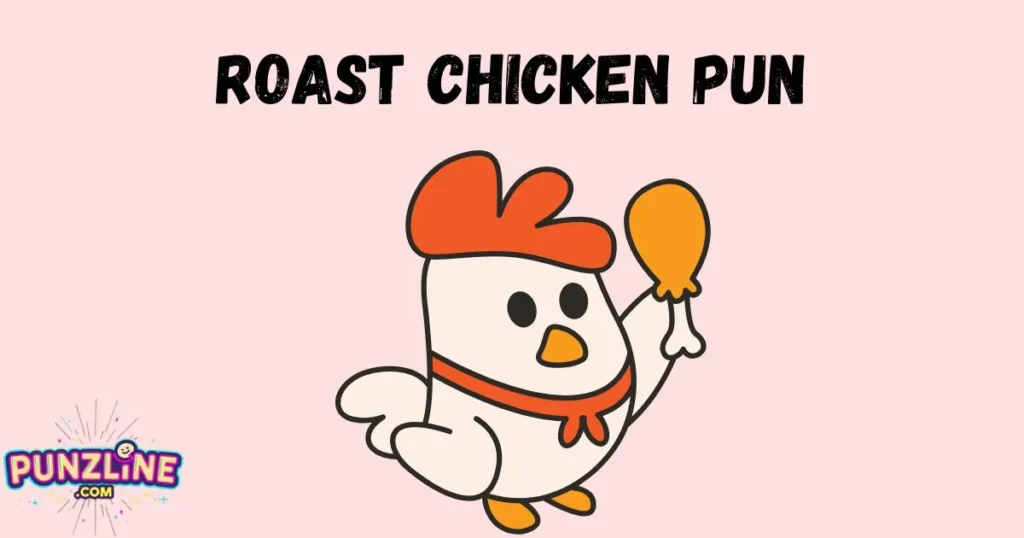Roast Chicken Pun
