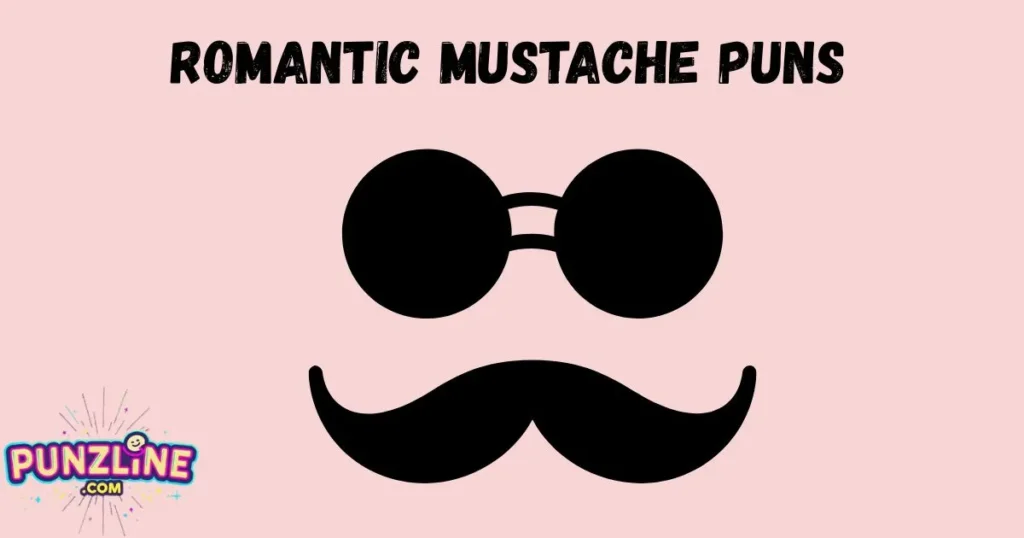 Romantic Mustache Puns