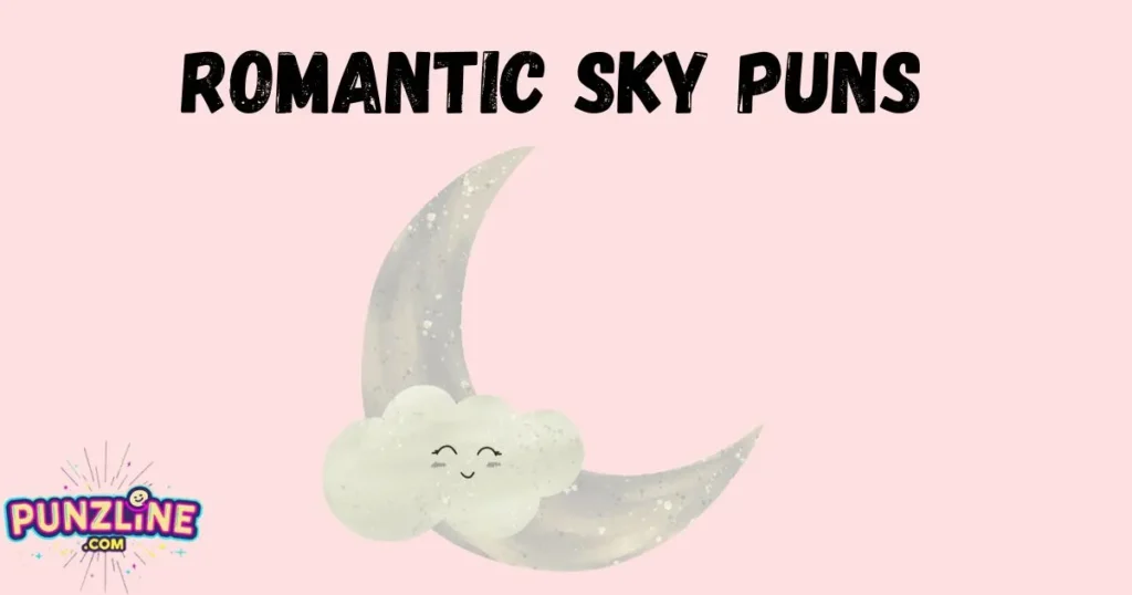 Romantic Sky Puns