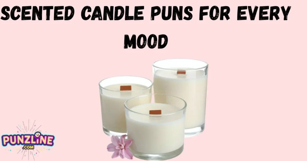 Scented Candle Puns For Every Mood
