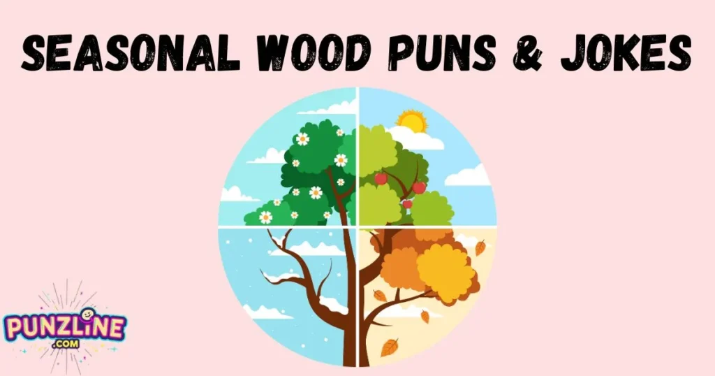 Seasonal Wood Puns And Jokes