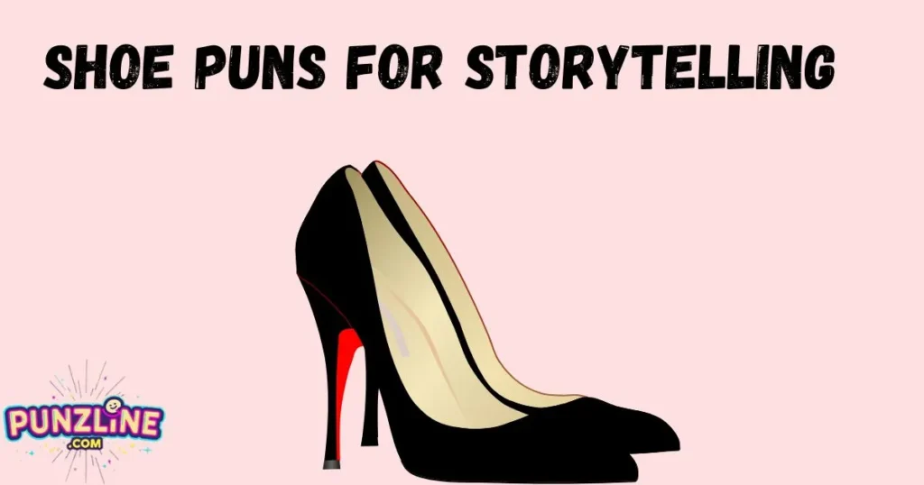 Shoe Puns For Storytelling