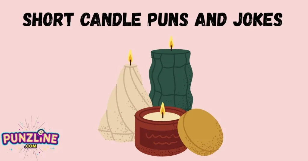 Short Candle Puns And Jokes