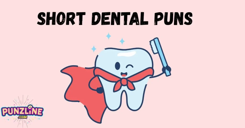 Short Dental Puns