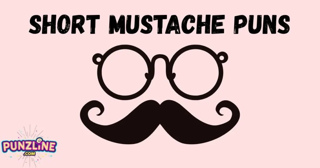 Short Mustache Puns
