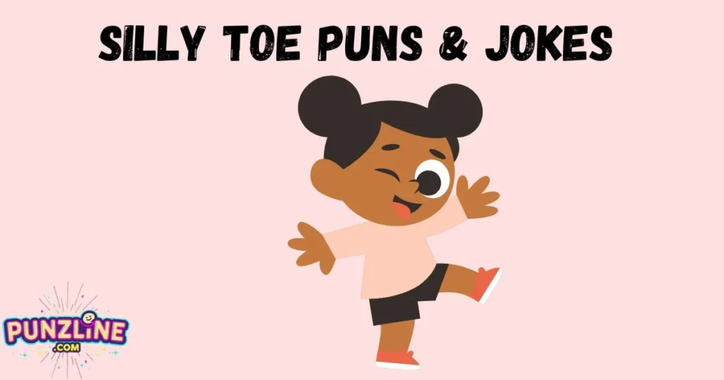 Silly Toe Puns And Jokes