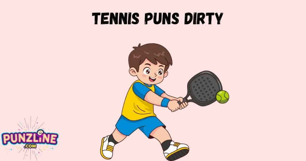 Tennis Puns Dirty