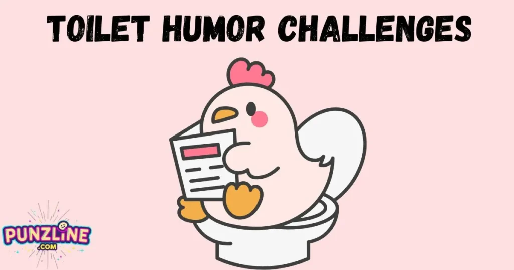 Toilet Humor Challenges