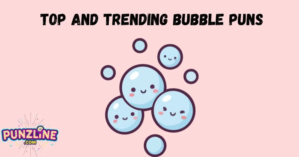 Top And Trending Bubble Puns