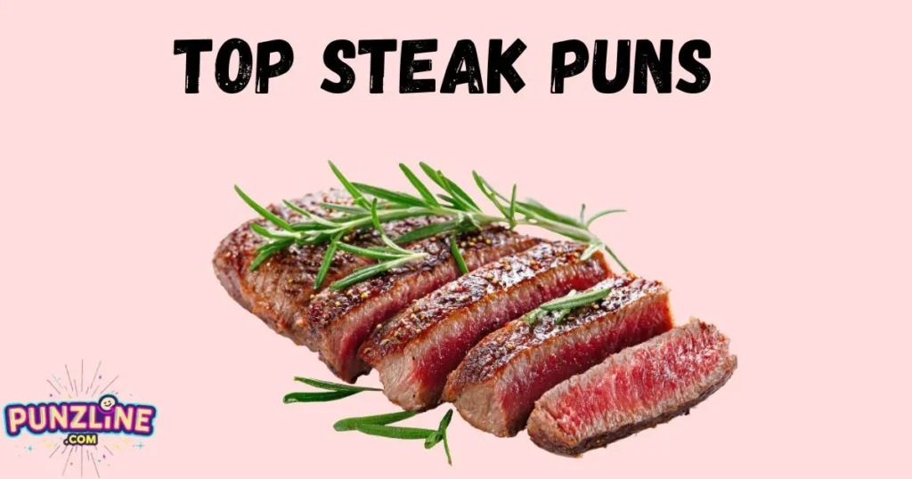 Top Steak Puns