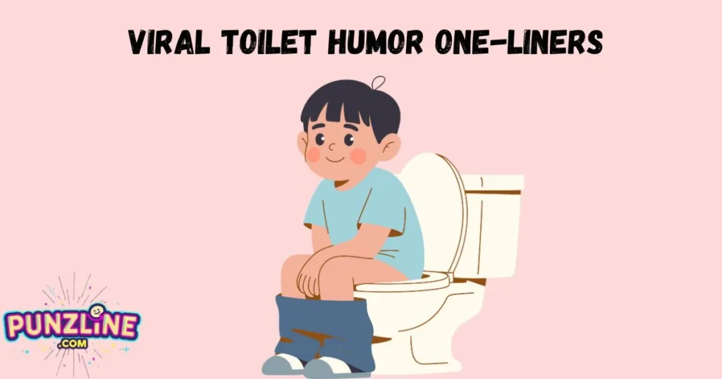 Viral Toilet Humor One Liners