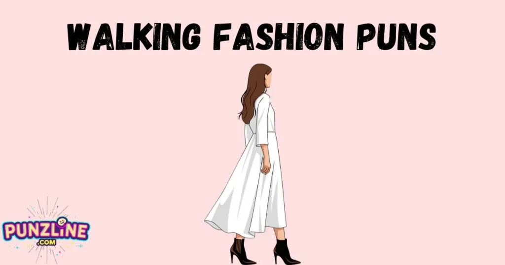 Walking Fashion Puns