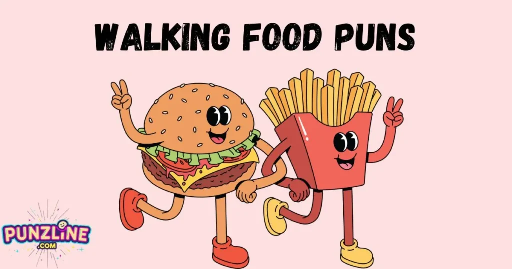Walking Food Puns