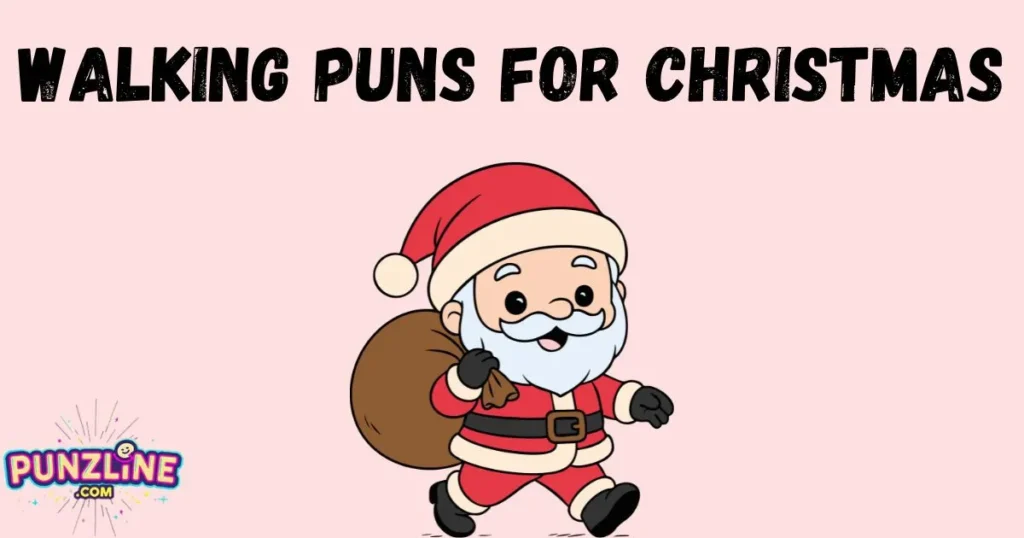 Walking Puns For Christmas