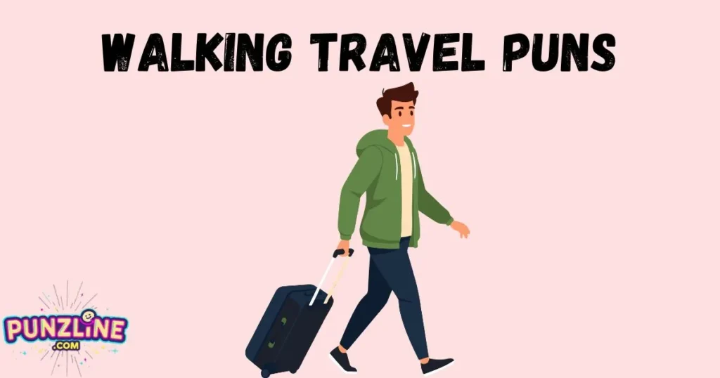 Walking Travel Puns