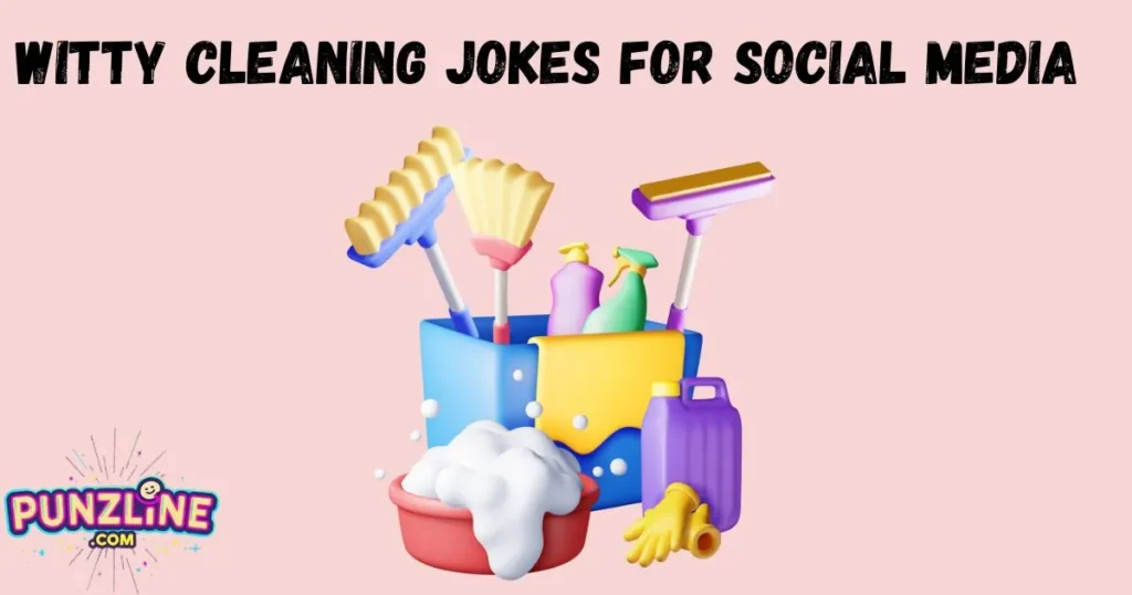 Witty Cleaning Jokes For Social Media