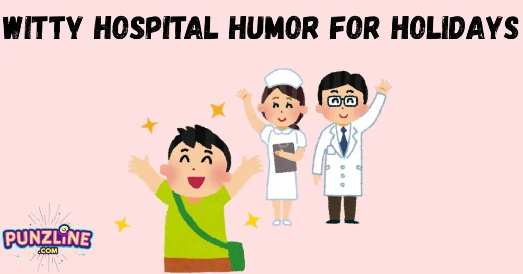 Witty Hospital Humor For Holidays