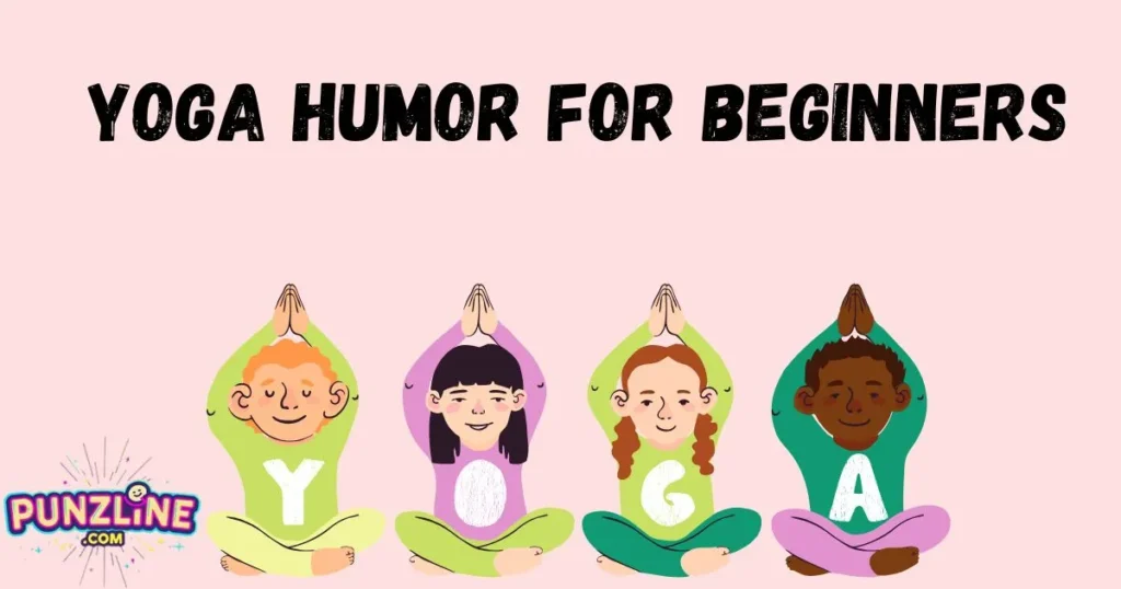 Yoga Humor For Beginners