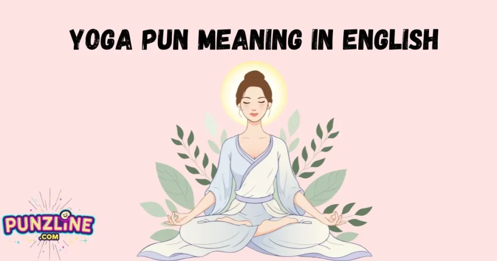 Yoga Pun Meaning In English