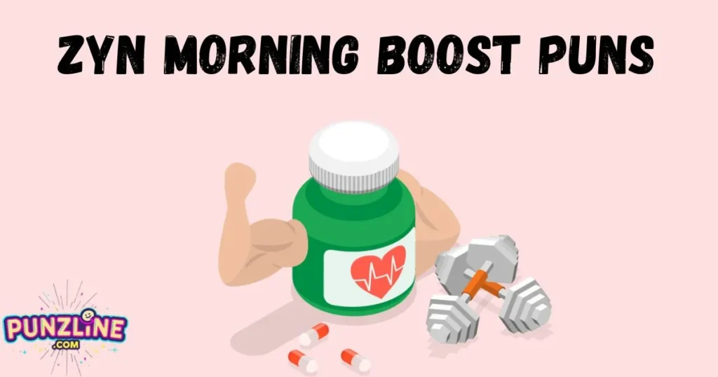 Zyn Morning Boost Puns