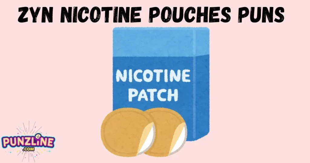 Zyn Nicotine Pouches Puns