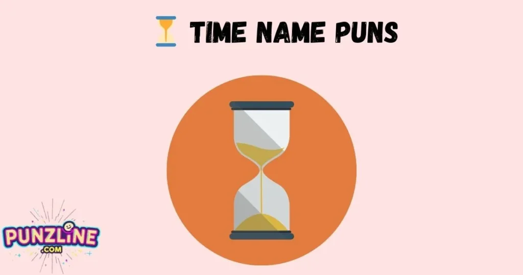 ⏳ Time Name Puns