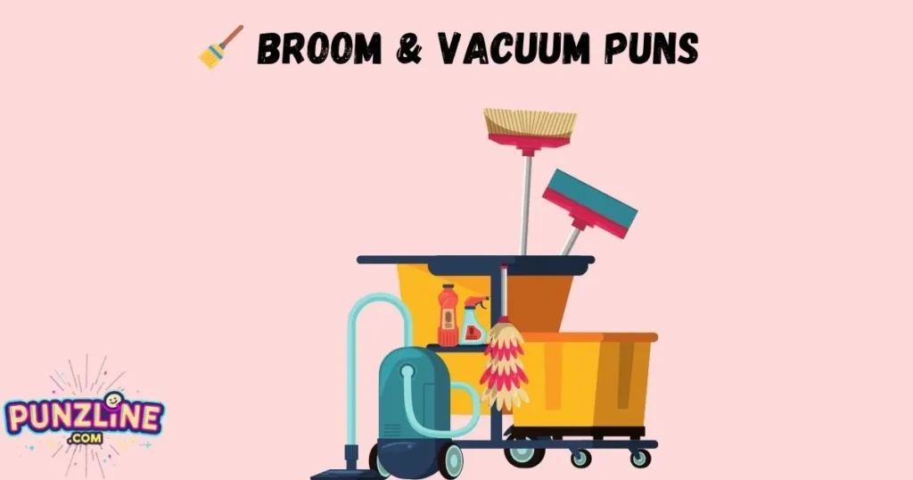 🧹 Broom And Vacuum Puns