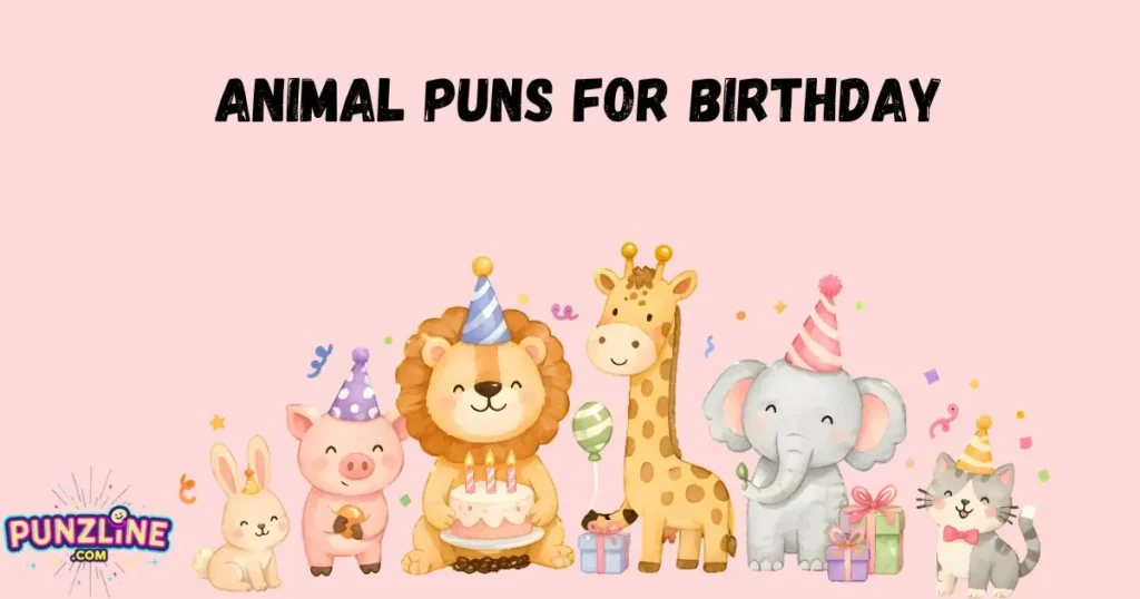 Animal Puns For Birthday
