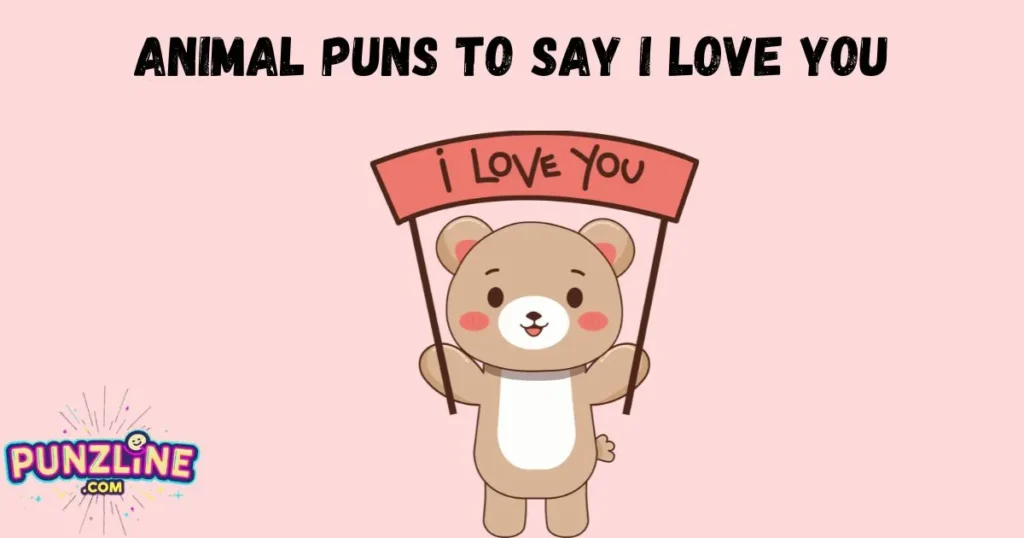 Animal Puns To Say I Love You