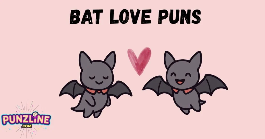 Bat Love Puns