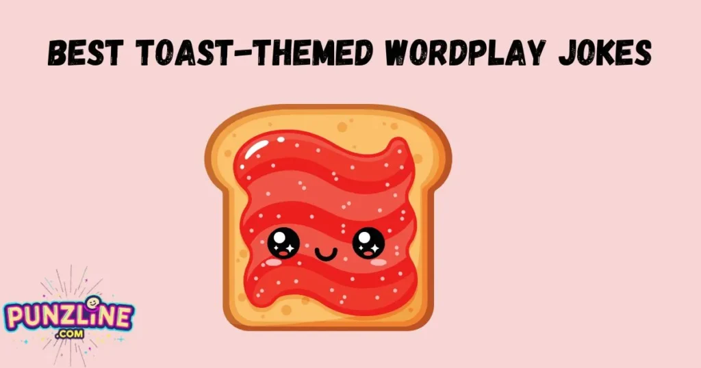 Best Toast Themed Wordplay Jokes