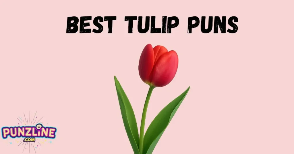 Best Tulip Puns