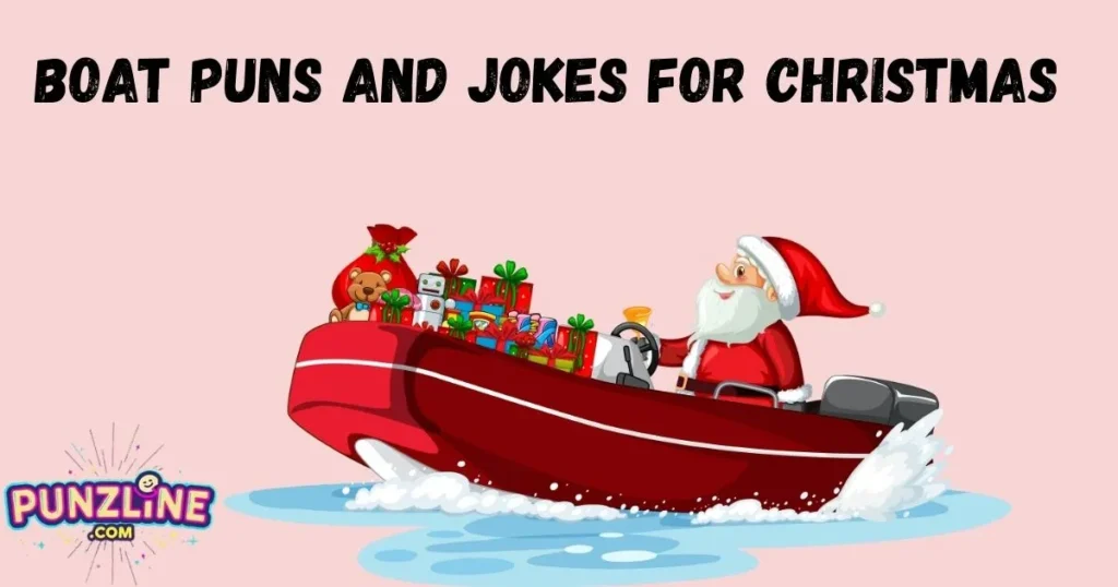 Boat Puns And Jokes For Christmas