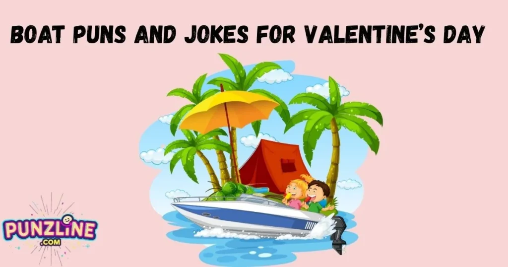 Boat Puns And Jokes For Valentines Day