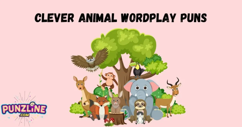 Clever Animal Wordplay Puns