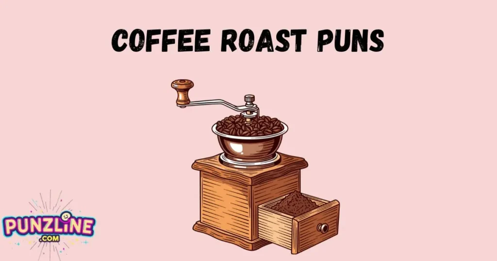 Coffee Roast Puns