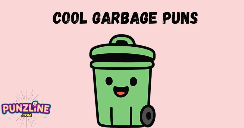 Cool Garbage Puns