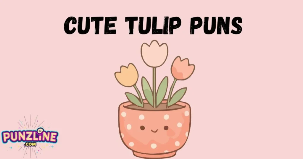 Cute Tulip Puns