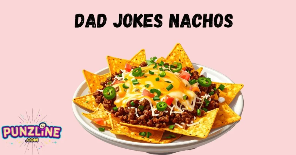 Dad Jokes Nachos