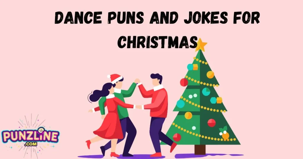 Dance Puns And Jokes For Christmas