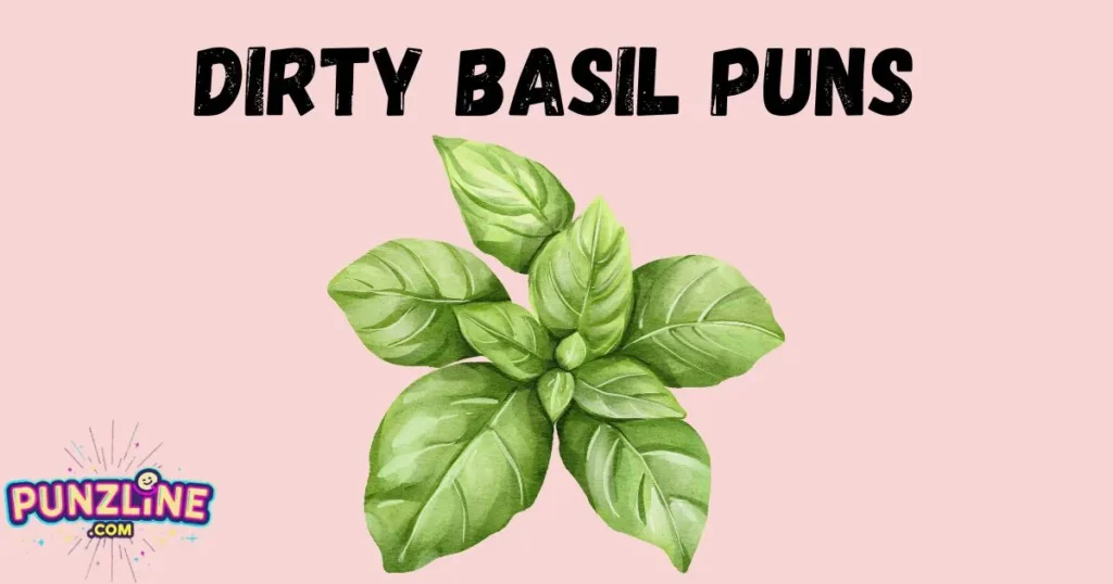 Dirty Basil Puns